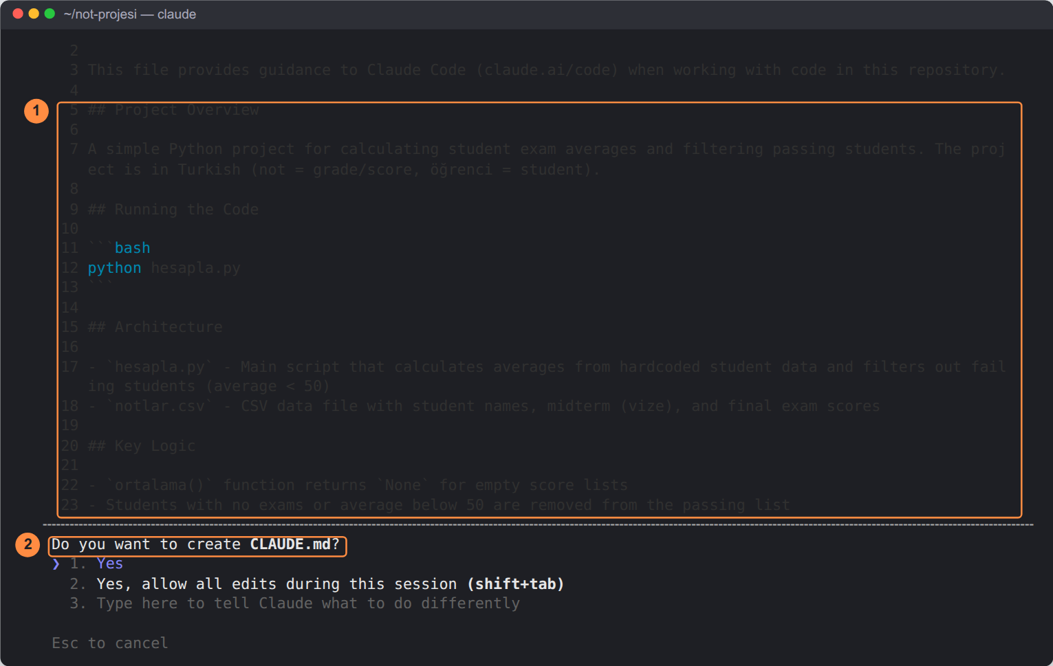 /init sonrası: 'Do you want to create CLAUDE.md?' sorusunun üstünde dosyanın önizlemesi. 1 numaralı çerçevede İngilizce içerik: Project Overview: A simple Python project for calculating student exam averages and filtering passing students. The project is in Turkish (not = grade/score, öğrenci = student). Running the Code: python hesapla.py. Architecture: hesapla.py ana betik, notlar.csv vize ve final notları. Key Logic: ortalama() boş listede None döndürüyor; sınava girmeyen ya da ortalaması 50'nin altında olan öğrenciler geçenler listesinden çıkarılıyor. 2 numarada 'Do you want to create CLAUDE.md?'