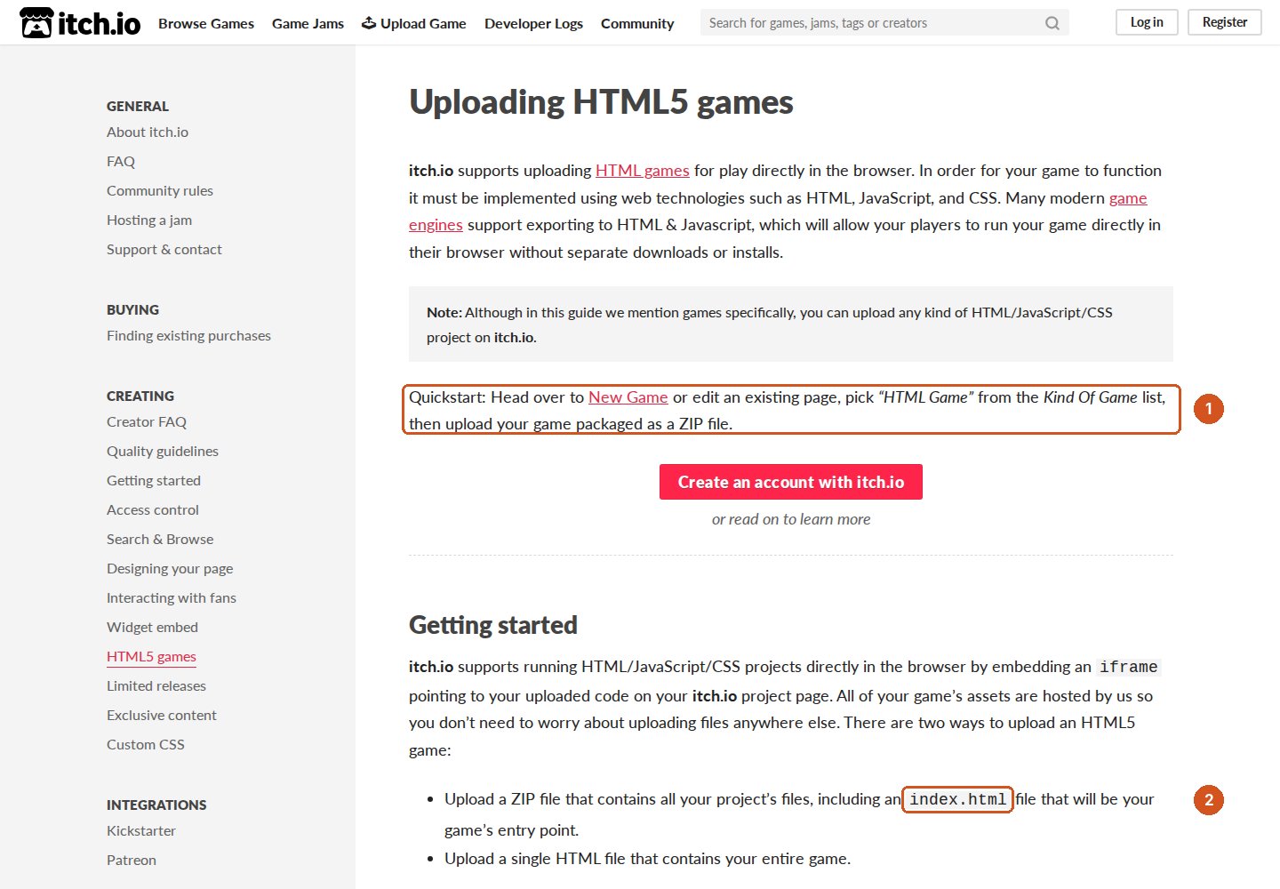itch.io belgelerinde Uploading HTML5 games sayfası. Solda belge menüsü: GENERAL, BUYING, CREATING başlıkları, CREATING altında HTML5 games seçili. Sağda başlık ve giriş: itch.io tarayıcıda oynanan HTML oyunlarını destekler. İşaret 1, Quickstart cümlesinde: New Game sayfasına gidin ya da var olan sayfayı düzenleyin, Kind Of Game listesinden HTML Game seçin, oyununuzu ZIP olarak yükleyin. Altta Getting started bölümü; işaret 2, index.html kelimesinde: tüm dosyaları içeren, giriş noktası index.html olan bir ZIP yükleyin ya da oyunun tamamını içeren tek bir HTML dosyası yükleyin.