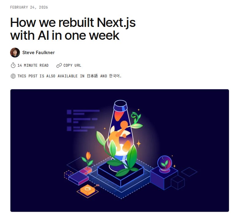 Cloudflare Blog'da 24 Şubat 2026 tarihli 'How we rebuilt Next.js with AI in one week' başlıklı yazı, yazar Steve Faulkner, 14 dakikalık okuma