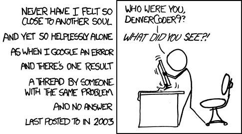 xkcd çizgi romanı: biri aradığı hatayı aynı soruyu soran tek bir forum yazısında buluyor; yazı 2003 tarihli ve cevabı yok, son mesaj 'boş ver, çözdüm'